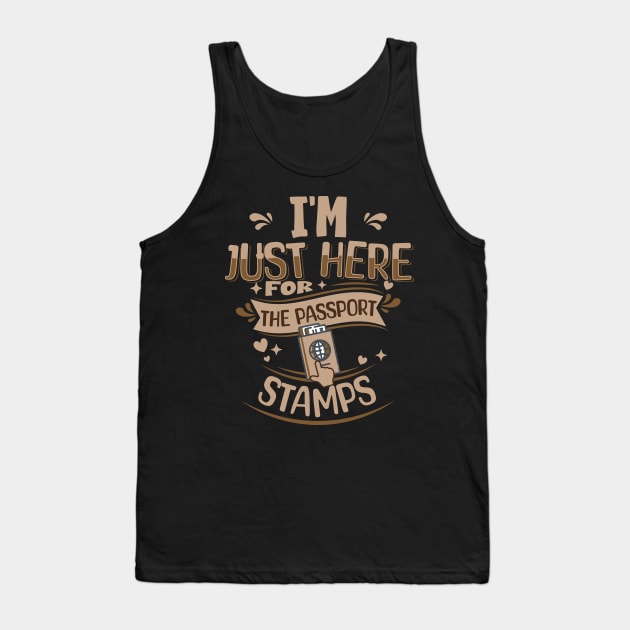 I'm just here for the passport stamps Tank Top by Photomisak72